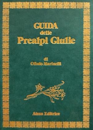 Guida della Prealpi Giulie (rist. anast. Udine, 1912) - Olinto Marinelli - Libro Atesa 1977, L' Italia ant.e mod. nelle guide e repert. | Libraccio.it