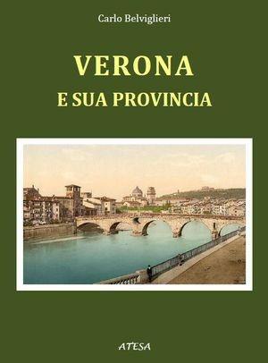 Verona e la sua provincia (rist. anast. Milano, 1860) - Carlo Belviglieri - Libro Atesa 2012, Biblioteca di storia municipale italiana | Libraccio.it