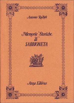 Memorie storiche di Sabbioneta - Antonio Racheli - Libro Atesa 2009 | Libraccio.it