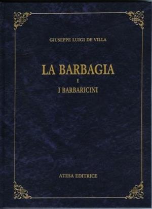 La Barbagia e i barbaricini (rist. anast. Cagliari, 1889) - Giuseppe L. De Villa - Libro Atesa 2009 | Libraccio.it