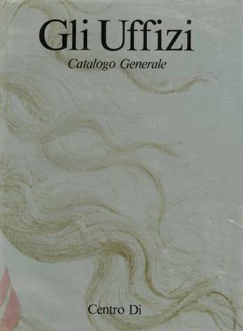 Dall'antichità al Settecento. Gli Uffizi. Catalogo generale. Ediz. illustrata  - Libro Centro Di 1979 | Libraccio.it