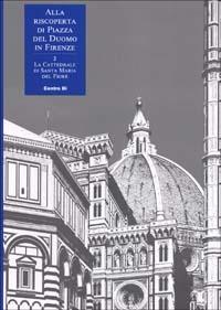 Alla riscoperta di piazza del Duomo in Firenze. Vol. 2: La Cattedrale di Santa Maria del Fiore  - Libro Centro Di 1998, Alla riscoperta di p.zza Duomo in Firenze | Libraccio.it