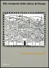 Santissima Annunziata  - Libro Centro Di 2005, Alla riscoperta delle chiese di Firenze | Libraccio.it