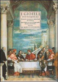 I gioielli pittoreschi. Virtuoso ornamento della città di Vicenza; cioè l'endice di tutte le pitture pubbliche della stessa città (Venetia, 1676). Ediz. critica - Marco Boschini - Libro Centro Di 2008 | Libraccio.it