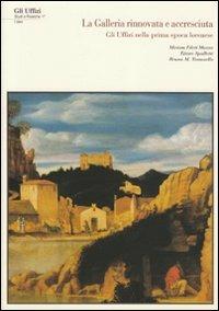 La galleria «rinnovata» e «accresciuta»: gli Uffizi nella prima epoca lorenese - Miriam Fileti Mazza, Ettore Spalletti, Bruna M. Tomasello - Libro Centro Di 2008, Gli Uffizi. Studi e ricerche | Libraccio.it
