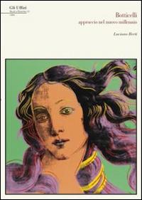 Botticelli. Approccio nel nuovo millennio - Luciano Berti, Antonio Natali, Mario Sperenzi - Libro Centro Di 2015, Gli Uffizi. Studi e ricerche | Libraccio.it