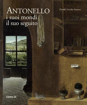 Antonello. I suoi mondi, il suo seguito. Ediz. illustrata - Fiorella Sricchia Santoro - Libro Centro Di 2017 | Libraccio.it