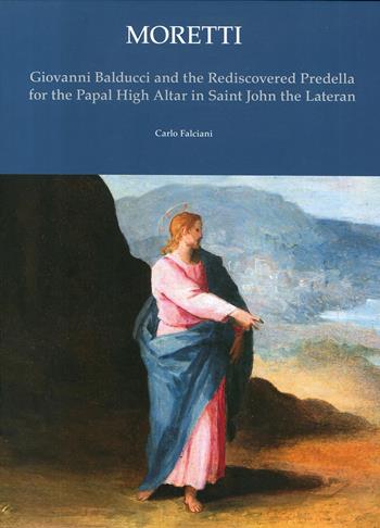 Giovanni Balducci. And the rediscovered predella for the papal high altar in Saint John the Lateran - Carlo Falciani - Libro Centro Di 2020 | Libraccio.it