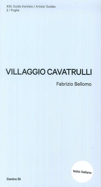 Puglia. Villaggio Cavatrulli. Ediz. illustrata - Fabrizio Bellomo - Libro Centro Di 2019, XXI. Guide d'artista | Libraccio.it