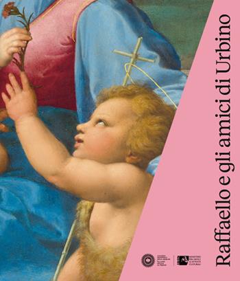 Raffaello e gli amici di Urbino. Catalogo della mostra (Urbino, 3 ottobre 2019-19 gennaio 2020). Ediz. illustrata - Silvia Ginzburg - Libro Centro Di 2019 | Libraccio.it