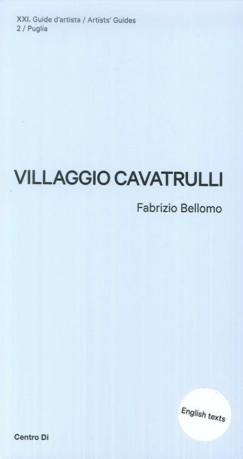 Puglia. Villaggio Cavatrulli. Ediz. inglese - Fabrizio Bellomo - Libro Centro Di 2019, XXI. Guide d'artista | Libraccio.it