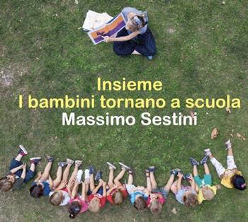 Insieme. I bambini tornano a scuola - Massimo Sestini - Libro Centro Di 2020 | Libraccio.it