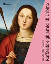 Raffaello e gli amici di Urbino. Guida alla mostra (Urbino, 3 ottobre 2019-19 gennaio 2020). Ediz. inglese - Silvia Ginzburg - Libro Centro Di 2019 | Libraccio.it