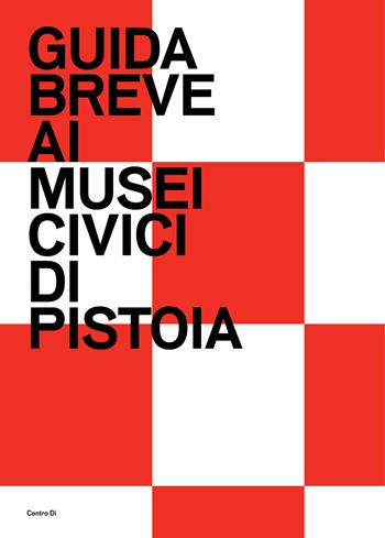 Guida breve ai Musei civici di Pistoia. Ediz. illustrata  - Libro Centro Di 2019 | Libraccio.it