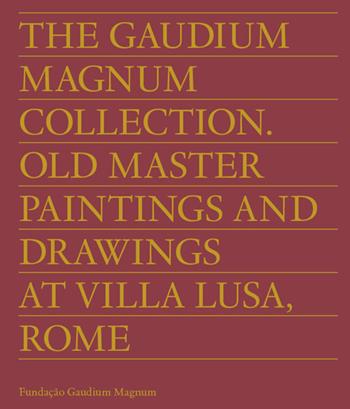 The Gaudium Magnum Collection. Old master paintings and drawings at Villa Lusa, Rome. Ediz. inglese e portoghese  - Libro Centro Di 2021 | Libraccio.it