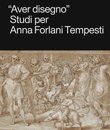 «Aver disegno». Studi per Anna Forlani Tempesti  - Libro Centro Di 2022 | Libraccio.it