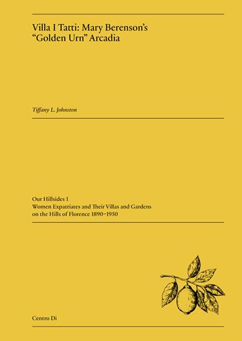 Villa I Tatti: Mary Berenson's «Golden Urn» Arcadia - Tiffany L. Johnston - Libro Centro Di 2024 | Libraccio.it