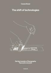 The shift of technologies. Dal dye transfer a Piezography. Racconti e incontri