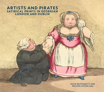Artists and pirates. Satirical prints in Georgian London and Dublin. Ediz. a colori  - Libro Centro Di 2025 | Libraccio.it