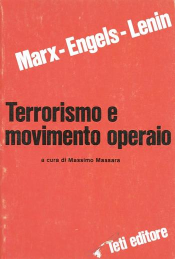 Terrorismo e movimento operaio - Karl Marx, Friedrich Engels, Lenin - Libro Teti 2003, Studi e documenti | Libraccio.it