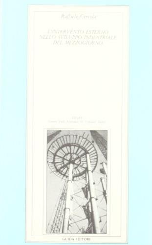 L' intervento esterno nello sviluppo industriale del Mezzogiorno - Raffaele Cercola - Libro Guida (Napoli) 1985 | Libraccio.it