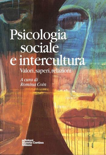 Psicologia sociale e intercultura. Valori, saperi, relazioni - Romina Coin - Libro Edizioni Libreria Cortina Milano 2001 | Libraccio.it