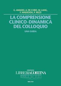 La comprensione clinico-dinamica del colloquio. Una guida  - Libro Edizioni Libreria Cortina Milano 2003 | Libraccio.it