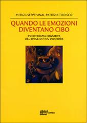 Quando le emozioni diventano cibo. Psicoterapia cognitiva del Binge Eating Disorder