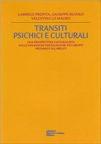 Transiti psichici e culturali - Gabriele Profita, Giuseppe Ruvolo, Valentina Lo Mauro - Libro Edizioni Libreria Cortina Milano 2007 | Libraccio.it