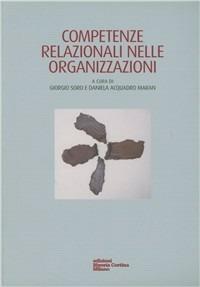 Competenze relazionali nelle organizzazioni  - Libro Edizioni Libreria Cortina Milano 2008 | Libraccio.it