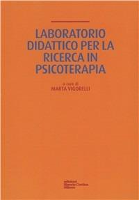 Laboratorio didattico per la ricerca in psicoterapia - Marta Vigorelli - Libro Edizioni Libreria Cortina Milano 2009 | Libraccio.it