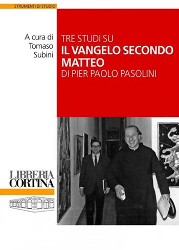Tre studi su il «Vangelo secondo Matteo» di Pier Paolo Pasolini  - Libro Edizioni Libreria Cortina Milano 2010 | Libraccio.it