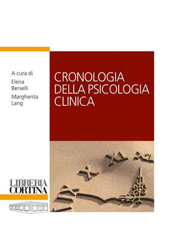 Cronologia della psicologia clinica  - Libro Edizioni Libreria Cortina Milano 2012 | Libraccio.it