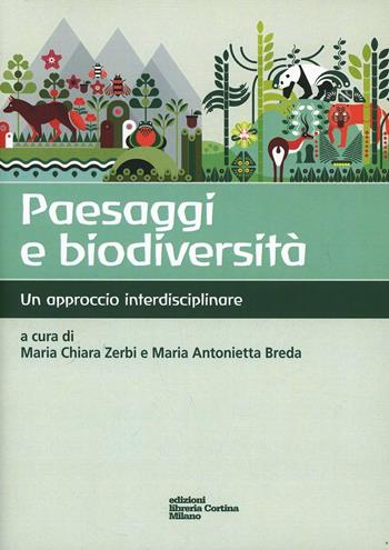 Paesaggi e biodiversità. Un approccio interdisciplinare  - Libro Edizioni Libreria Cortina Milano 2012 | Libraccio.it