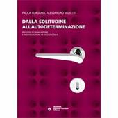 Dalla solitudine all'autodeterminazione. Processi di separazione e individuazione in adolescenza