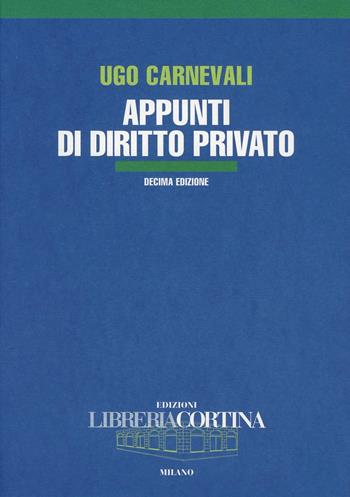 Appunti di diritto privato - Ugo Carnevali - Libro Edizioni Libreria Cortina Milano 2013 | Libraccio.it