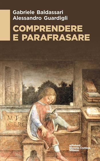 Comprendere e parafrasare - Gabriele Baldassari, Alessandro Guardigli - Libro Edizioni Libreria Cortina Milano 2024 | Libraccio.it