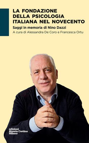 La fondazione della psicologia italiana nel Novecento. Saggi in memoria di Nino Dazzi  - Libro Edizioni Libreria Cortina Milano 2026 | Libraccio.it