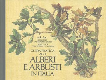 Guida pratica agli alberi e arbusti in Italia - Esmond Harris, Jeanette Harris - Libro Selezione Reader's Digest 1983, Piante e fiori | Libraccio.it