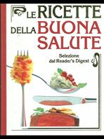 Le ricette della buona salute  - Libro Selezione Reader's Digest 1991, Cucina | Libraccio.it