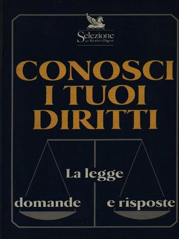 Conosci i tuoi diritti. La legge. Domande e risposte  - Libro Selezione Reader's Digest 1993, Manuali | Libraccio.it