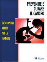 Prevenire e curare il cancro  - Libro Selezione Reader's Digest 1995, Enciclopedia medica per la famiglia | Libraccio.it