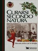 Curarsi secondo natura. Manuale pratico per la famiglia  - Libro Selezione Reader's Digest 1995, Salute e benessere | Libraccio.it