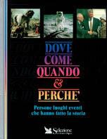 Dove, come, quando & perché. Persone, luoghi, eventi che hanno fatto la storia