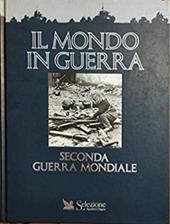 Il mondo in guerra. Seconda guerra mondiale