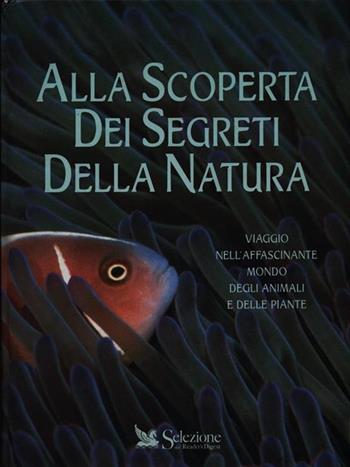 Alla scoperta dei segreti della natura  - Libro Selezione Reader's Digest 1996, Natura | Libraccio.it