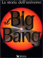 Il big bang. La storia dell'universo