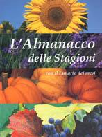 L' almanacco delle stagioni. Con il lunario dei mesi  - Libro Selezione Reader's Digest 2002, Scuola e famiglia | Libraccio.it
