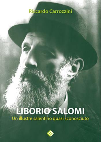 Liborio Salomi. Un illustre salentino quasi sconosciuto - Riccardo Carrozzini - Libro Milella 2015 | Libraccio.it