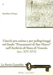 I lasciti pro animi e per pellegrinaggi nel fondo «Procuratori di San Marco» nell'Archivio di Stato di Venezia (sec. XIV-XVI)